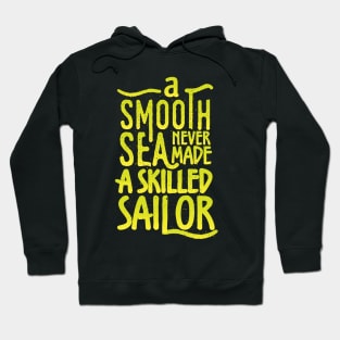 A smooth sea never made a skilled sailor Hoodie